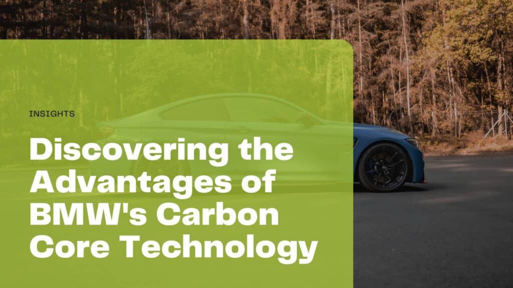 Discovering the Advantages of BMW's Carbon Core Technology