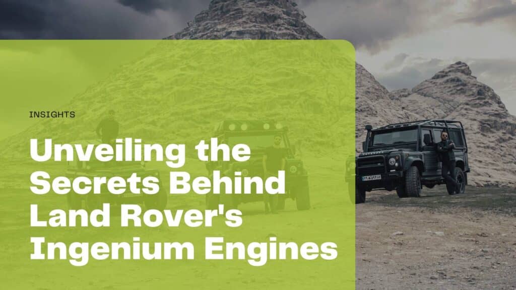 Unveiling the Secrets Behind Land Rover's Ingenium Engines