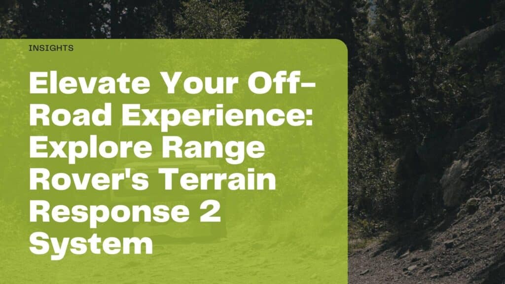 Elevate Your Off-Road Experience: Explore Range Rover's Terrain Response 2 System