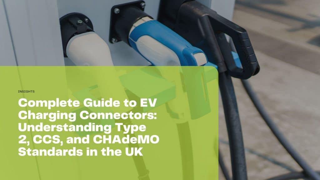 Your complete guide to EV charging connectors in the UK! Discover Type 2, CCS, and CHAdeMO standards, their compatibility and charging speeds.