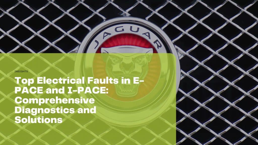 Explore common electrical faults in Jaguar E-PACE and I-PACE and learn effective diagnostic solutions for UK car owners.