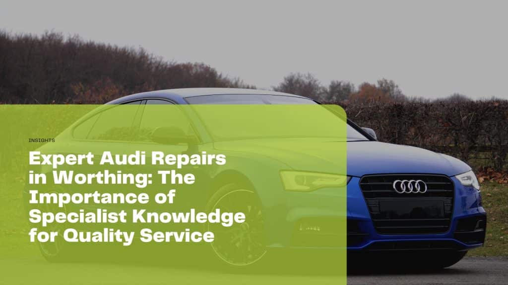 Discover expert Audi repairs in Worthing and learn why specialist knowledge is key to quality service. Choose the right Audi service centre for your vehicle.