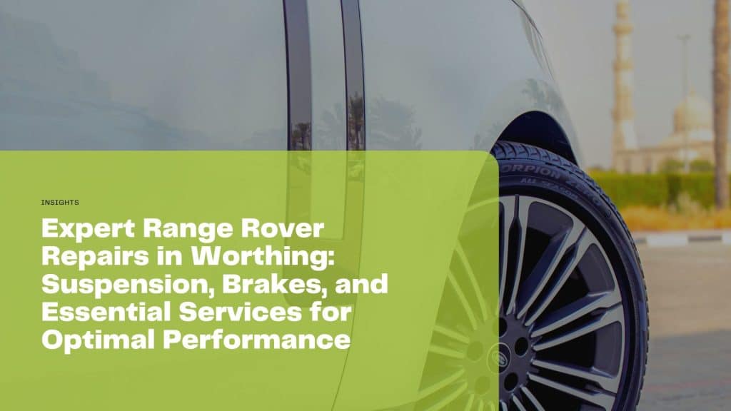Discover expert Range Rover repairs in Worthing, focusing on suspension and brakes. Ensure optimal performance with reliable vehicle servicing.