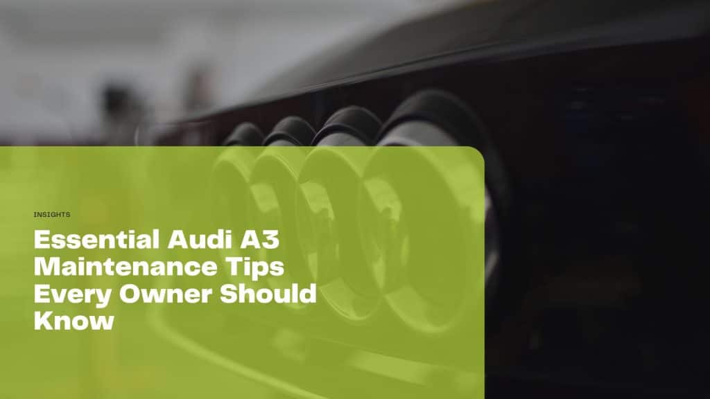 Discover essential maintenance tips for your Audi A3 to ensure optimal performance and longevity. Keep your car in top condition with expert advice.