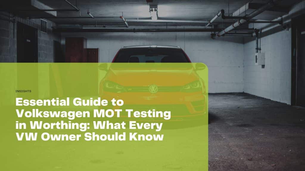 Maximise your VW's performance and legality with our essential guide on Volkswagen MOT testing in Worthing. Discover tips, top test centres, and more!