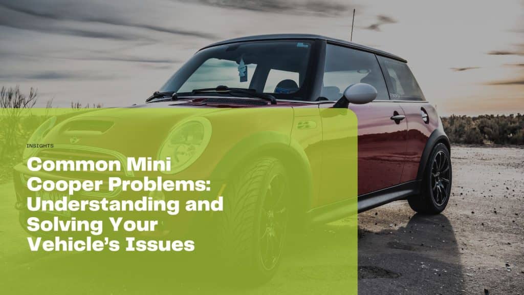 Discover common Mini Cooper problems and essential maintenance tips to enhance your vehicle's performance and longevity. Learn more today!